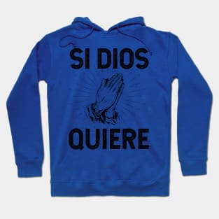 Si Dios Quiere Hoodie